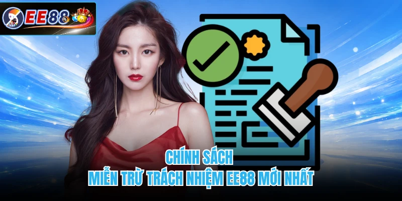 Chính sách miễn trừ trách nhiệm EE88 mới nhất
