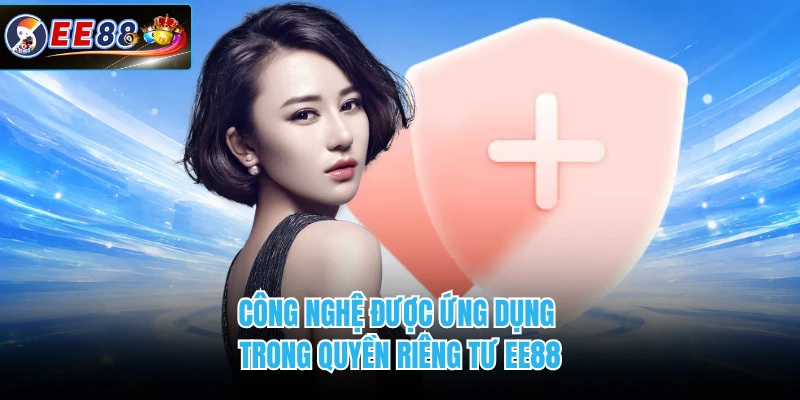 Công nghệ được ứng dụng trong quyền riêng tư EE88