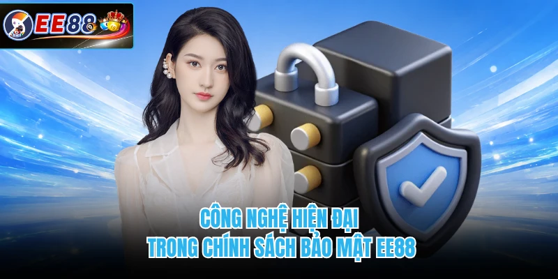 Công nghệ hiện đại trong chính sách bảo mật EE88