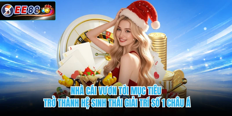 Nhà cái vươn tới mục tiêu trở thành hệ sinh thái giải trí số 1 châu Á