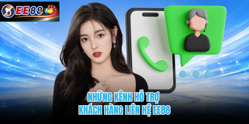Những kênh hỗ trợ khách hàng liên hệ EE88