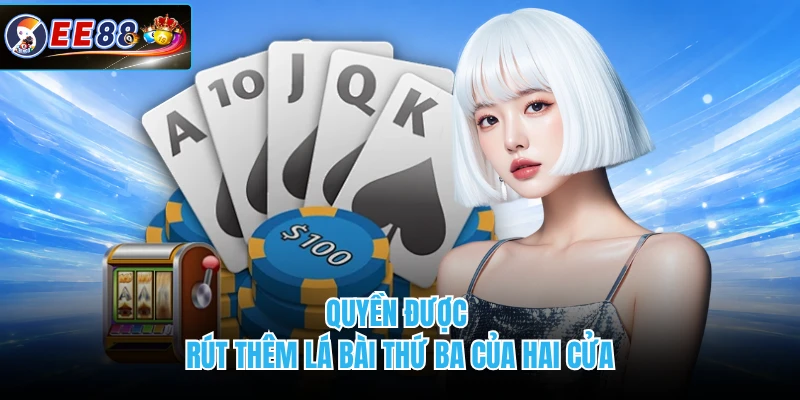 Quyền được rút thêm lá bài thứ ba của hai cửa
