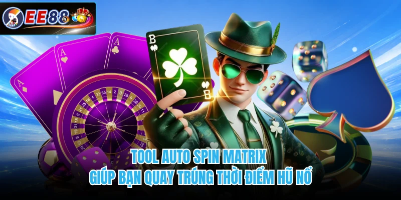 Tool Auto Spin Matrix giúp bạn quay trúng thời điểm hũ nổ