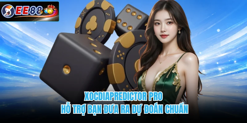 XocDiaPredictor Pro hỗ trợ bạn đưa ra dự đoán chuẩn